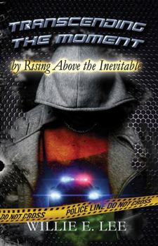 Paperback Transcending The Moment: by Rising Above the Inevitable Book