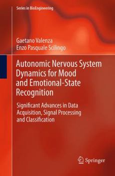 Paperback Autonomic Nervous System Dynamics for Mood and Emotional-State Recognition: Significant Advances in Data Acquisition, Signal Processing and Classifica Book