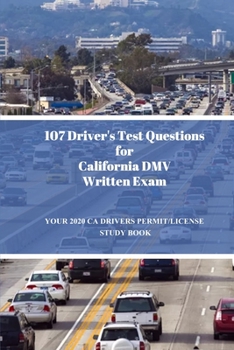 Paperback 107 Driver's Test Questions for California DMV Written Exam: Your 2020 CA Drivers Permit/License Study Book