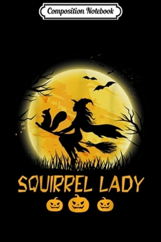 Composition Notebook: Squirrel Lady Witch Halloween  Journal/Notebook Blank Lined Ruled 6x9 100 Pages