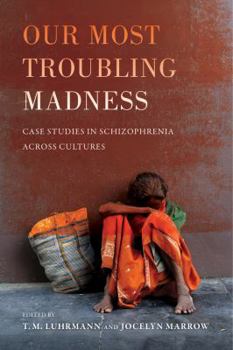 Paperback Our Most Troubling Madness: Case Studies in Schizophrenia Across Cultures Volume 11 Book