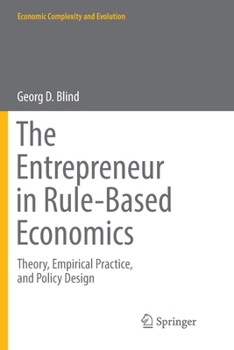 Paperback The Entrepreneur in Rule-Based Economics: Theory, Empirical Practice, and Policy Design Book