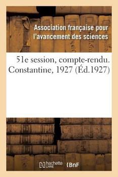 Paperback 51e Session, Compte-Rendu. Constantine, 1927 [French] Book