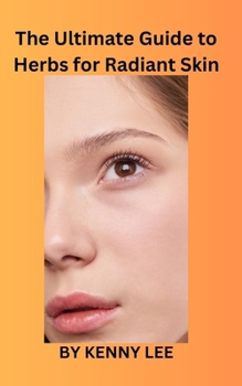 Paperback The Ultimate Guide to Herbs for Radiant Skin Book