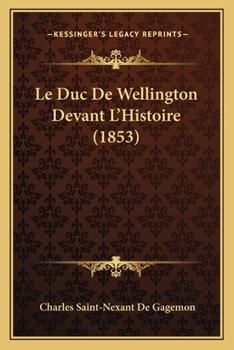 Paperback Le Duc De Wellington Devant L'Histoire (1853) [French] Book