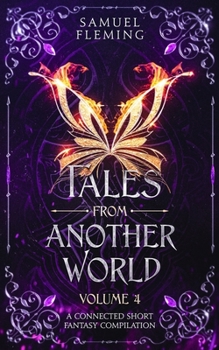 Tales from Another World: Volume 4 - Book #4 of the Tales From Another World