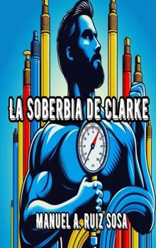 La Soberbia de Clarke (Spanish Edition)