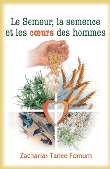 Paperback Le Semeur, La Semence et Les Coeurs Des Hommes [French] Book