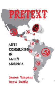 Hardcover Pretext: Anti-Communism in Latin America Book