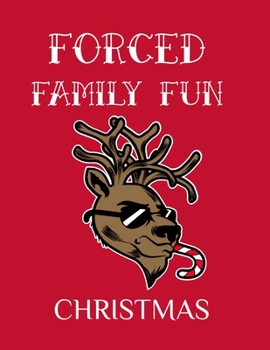 Forced Family Fun Christmas: Merry Christmas Journal And Sketchbook To Write In Funny Holiday Jokes, Quotes, Memories & Stories With Blank Lines, ... 120 Pages With Red & White Santa Decor