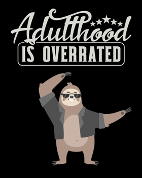 Paperback Adulthood Is Overrated: Funny Sloth Notebook 2020 Monthly Planner Dated Journal 8" x 10" 110 pages Book