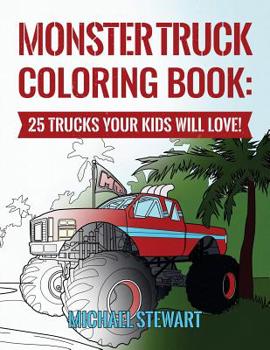 Paperback Monster Truck Coloring Book: 25 Trucks Your Kids Will Love! Book