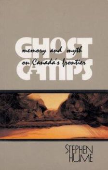 Paperback Ghost Camps: Memory and Myth on Canada's Frontiers Book