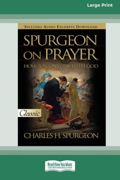 Paperback Spurgeon on Prayer: How to Converse With God (16pt Large Print Edition) [Large Print] Book