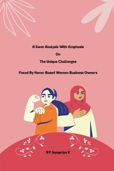 Paperback A swot analysis with emphasis on the unique challenges faced by home-based women business owners Book
