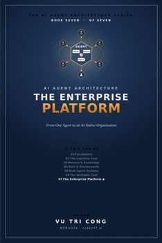Paperback AI Agent Architecture: The Enterprise Platform: From One Agent to an AI-Native Organization — Shared Services, Layers, Multi-Tenancy, Identity, ... ... (The AI Agent Architecture Series) Book