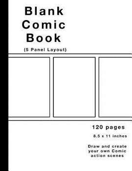 Paperback Blank Comic Book: 120 Pages, 5 Panel, White Cover, Large (8.5 X 11) Inches, White Paper, Draw Your Own Comics Book