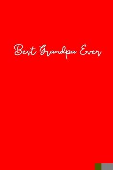 Paperback Best Grandpa Ever: Journal for Grandpa, Blank Lined Notebook, 100 Pages, 6" x 9", Grandpa Birthday Gift, Xmas Journal for Grandfather, Xm Book