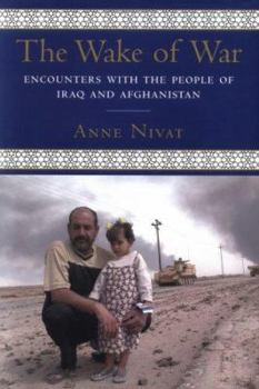 Hardcover The Wake of War: Encounters in Iraq and Afghanistan Book