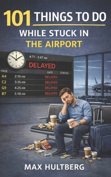 Paperback 101 Things to Do While Stuck in the Airport Book