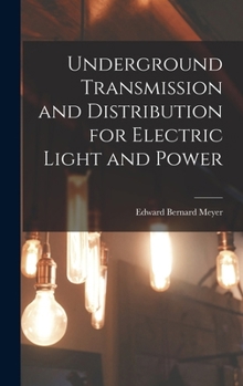 Underground Transmission and Distribution for Electric Light and Power