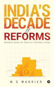 Paperback India's Decade of Reforms: Reserve Bank of India at Central Stage Book