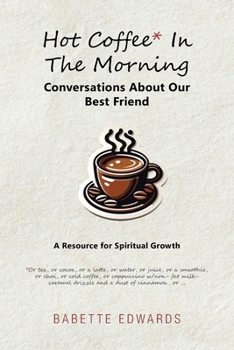 Paperback Hot Coffee In The Morning: Conversations About Our Best Friend Book