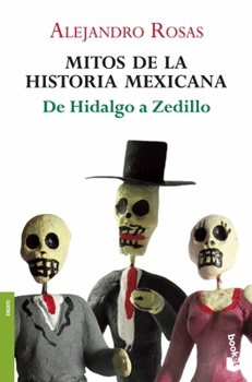 Paperback Mitos de la Historia Mexicana: de Hidalgo a Zedillo / Myths of Mexican History [Spanish] Book