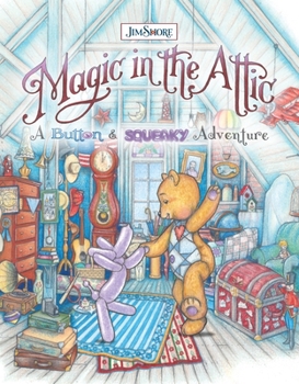 Hardcover Magic in the Attic: A Button and Squeaky Adventure Book