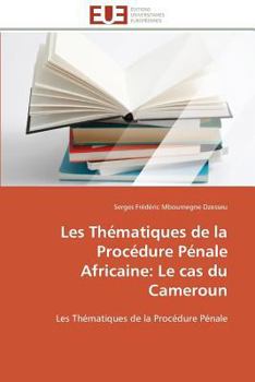 Paperback Les Thématiques de la Procédure Pénale Africaine: Le Cas Du Cameroun [French] Book