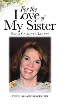 Hardcover For the Love of My Sister: Paula Gallant's Legacy Book