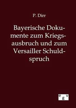 Paperback Bayerische Dokumente zum Kriegsausbruch und zum Versailler Schuldspruch [German] Book