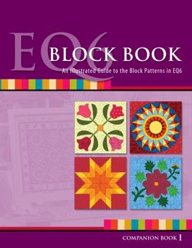 Unknown Binding EQ6 Block Book: An Illustrated Guide to the Block Patterns in EQ6 (EQ6 Companion Books, Volume 1) Book