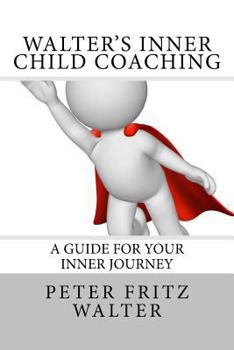 Paperback Walter's Inner Child Coaching: A Guide for Your Inner Journey Book