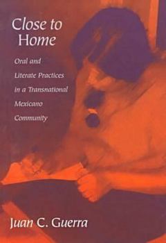 Paperback Close to Home: Oral and Literate Practices in a Transnational Mexicano Community Book