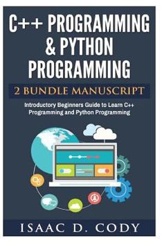 Paperback C++ and Python Programming 2 Bundle Manuscript Introductory Beginners Guide to Learn C++ Programming and Python Programming Book