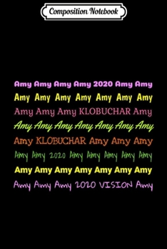 Paperback Composition Notebook: Klobuchar 2020 Amy for President - 2020 Vision Journal/Notebook Blank Lined Ruled 6x9 100 Pages Book