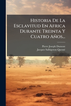 Paperback Historia De La Esclavitud En Africa Durante Treinta Y Cuatro Años... [Spanish] Book