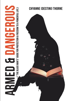Paperback Armed & Dangerous: ( "The Black Man'S" Guide for Protection & Freedom to a Powerful Life.) Book