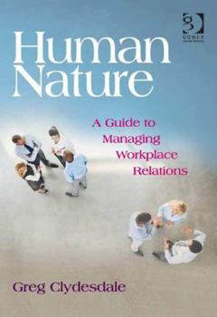 Hardcover Human Nature: A Guide to Managing Workplace Relations Book