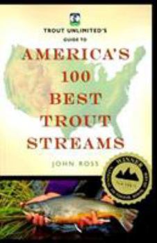 Paperback Trout Unlimited's Guide to America's 100 Best Trout Streams Book