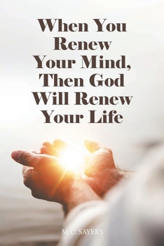 Paperback When You Renew Your Mind, Then God Will Renew Your Life Book