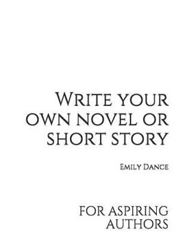 Paperback Write your own novel or short story: for aspiring authors Book