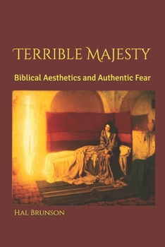 Paperback Terrible Majesty: Biblical Aesthetics and Authentic Fear Book