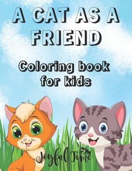 Paperback A cat as a friend: Coloring book for kids with 50 lovable and cute cats. Ages 4-10 Book