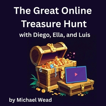 Paperback The Great Online Treasure Hunt: with Diego, Ella, and Luis Book