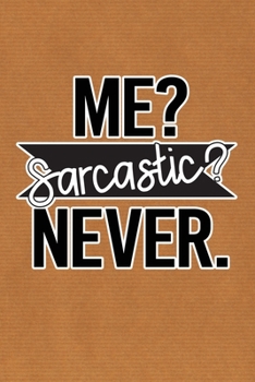 Paperback Me Sarcastic Never: Kraft Paper Print Sassy Mom Journal / Snarky Notebook Book