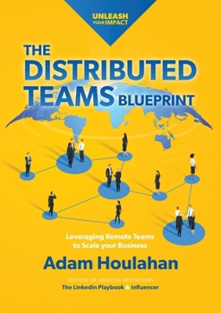 Paperback The Distributed Teams Blueprint: Leveraging Remote Team Members to Scale Your Business Book