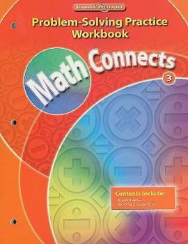 Paperback Math Connects, Grade 3, Problem Solving Practice Workbook (ELEMENTARY MATH CONNECTS) Book
