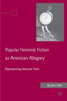 Hardcover Popular Feminist Fiction as American Allegory: Representing National Time Book